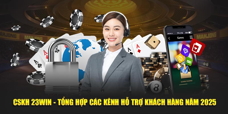 Hệ thống hỗ trợ nhiệt tình từ nhà cái 23Win