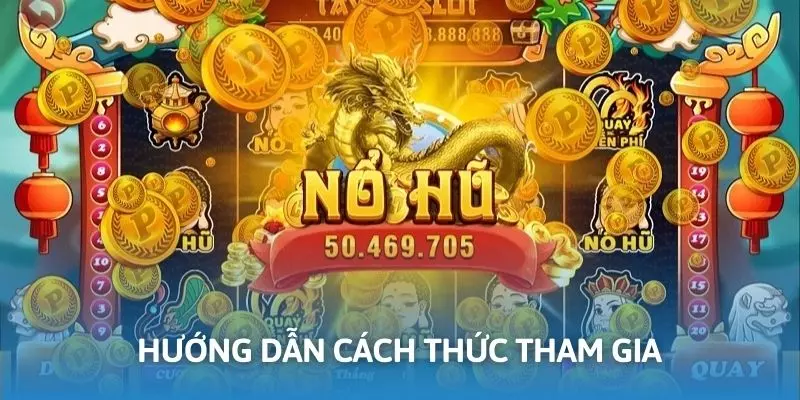 Nổ Hũ Thần Tài 23win - Vòng Quay May Mắn, Nhận Thưởng Khủng 4 Hướng dẫn các bước tham gia nổ hũ thần tài tại 23win.com
